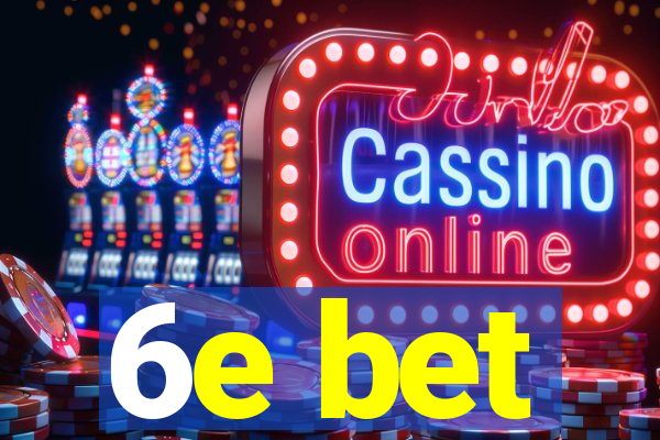 6e bet